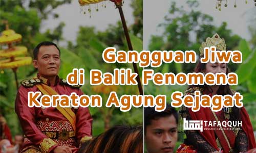 Gangguan Jiwa di Balik Fenomena Keraton Agung Sejagat