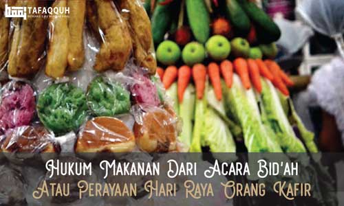 Hukum Makanan dari Acara Bid’ah atau Perayaan Hari Raya Orang Kafir